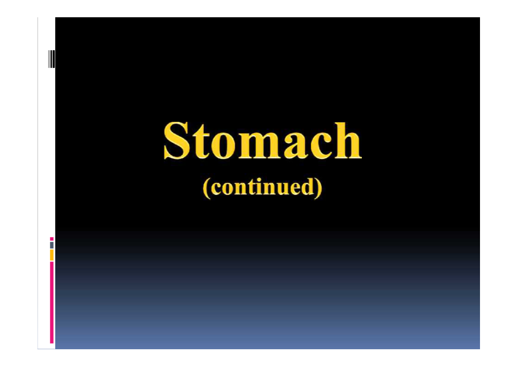 Stomach, Thick Muscular Wall Called Pyloric Sphincter and the Cavity of Pylorus Is Pyloric Canal (Length of Canal 2.5 Cm)