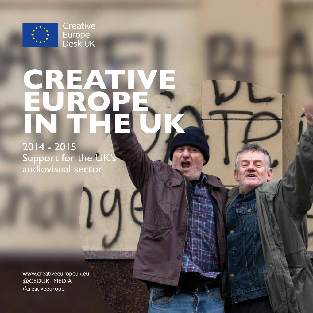 CREATIVE EUROPE in the UK 2014 - 2015 Support for the UK’S Audiovisual Sector