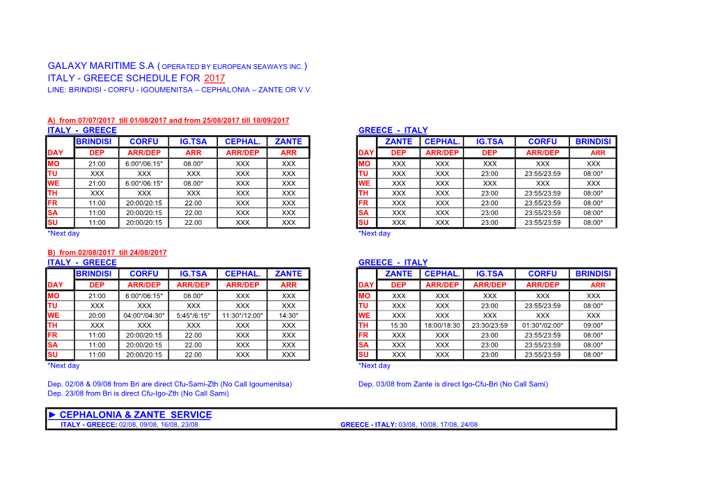 Italy - Greece Schedule for 2017 Line: Brindisi - Corfu - Igoumenitsa – Cephalonia – Zante Or V.V