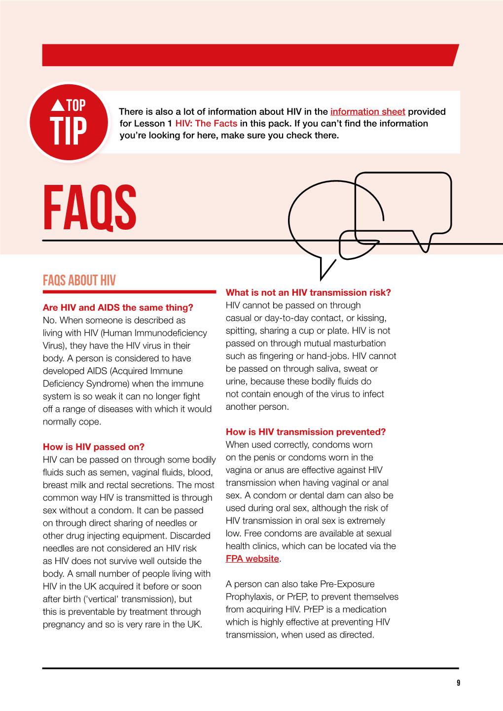 FAQS ABOUT HIV What Is Not an HIV Transmission Risk? Are HIV and AIDS the Same Thing? HIV Cannot Be Passed on Through No