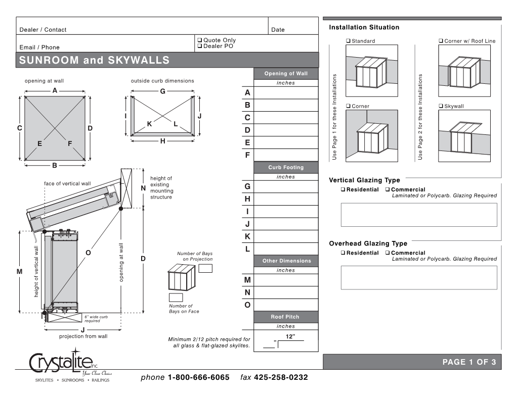 SUNROOM and SKYWALLS Opening of Wall Opening at Wall Outside Curb Dimensions Inches a G A