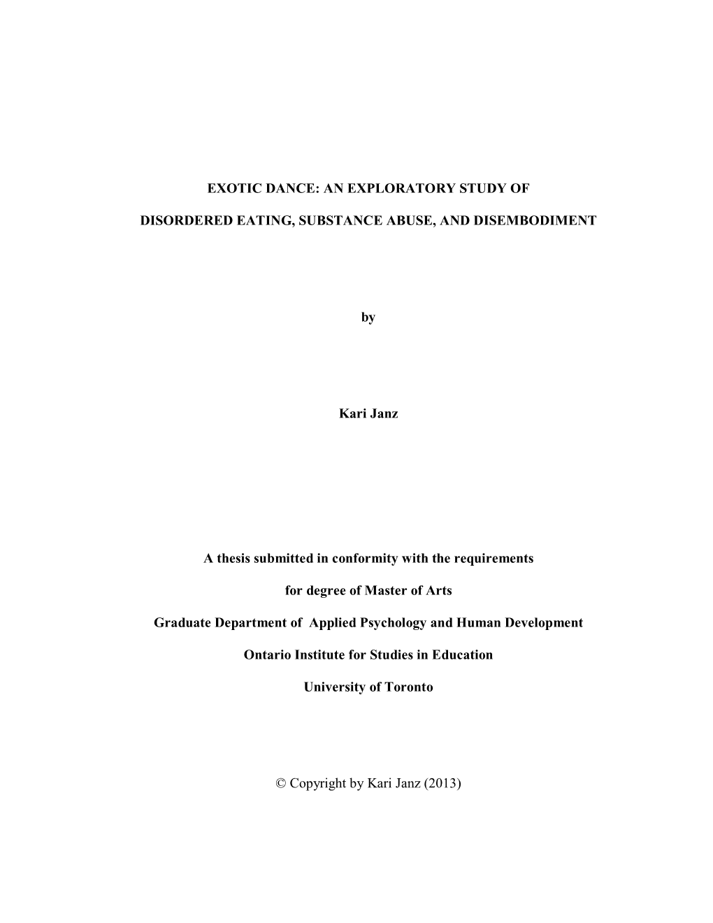 EXOTIC DANCE: an EXPLORATORY STUDY of DISORDERED EATING, SUBSTANCE ABUSE, and DISEMBODIMENT by Kari Janz a Thesis Submitted In