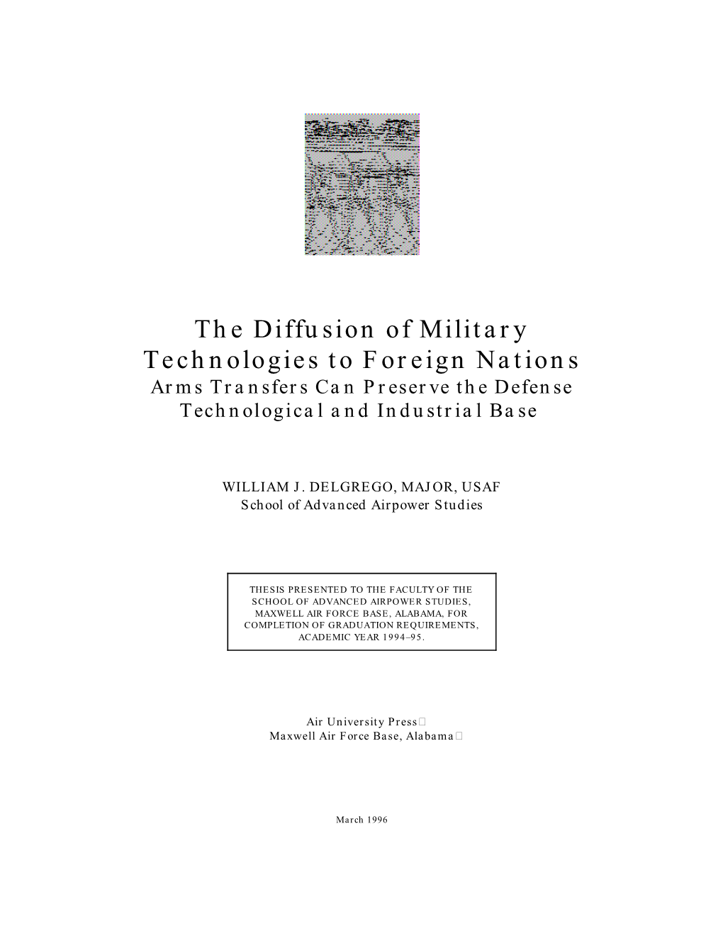 The Diffusion of Military Technologies to Foreign Nations Arms Transfers Can Preserve the Defense Technological and Industrial Base