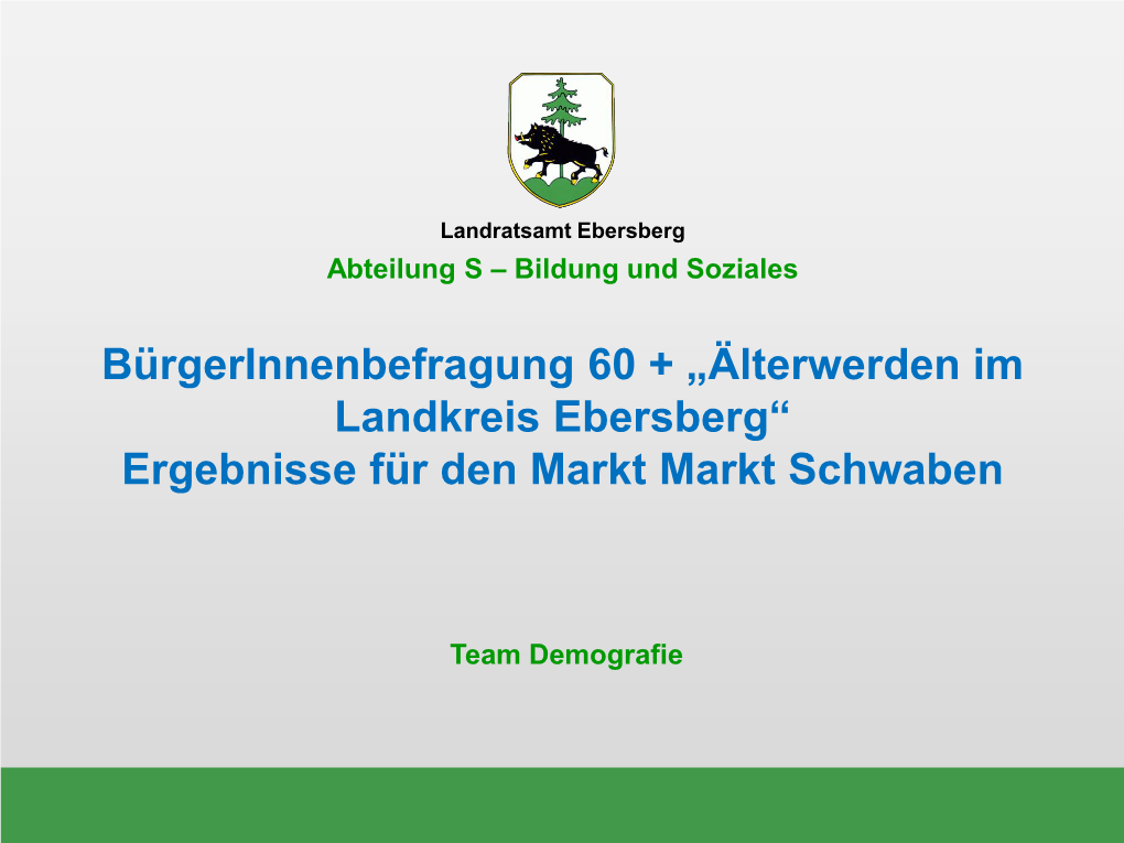 Älterwerden Im Landkreis Ebersberg“ Ergebnisse Für Den Markt Markt Schwaben