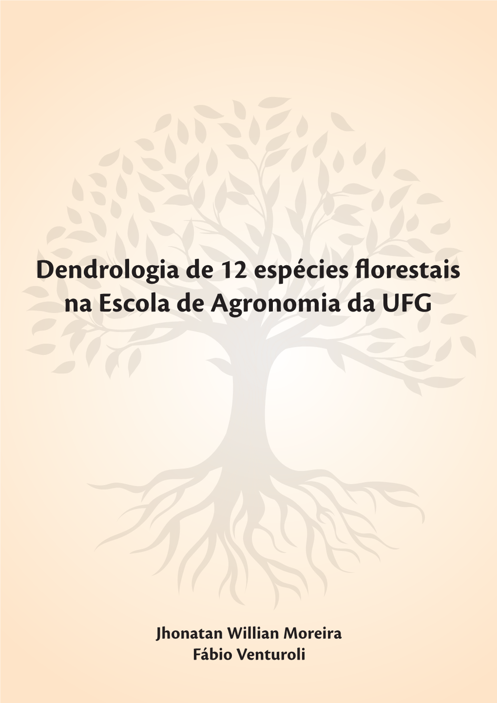 Dendrologia De 12 Espécies Florestais Na Escola De Agronomia Da UFG 1ª Edição