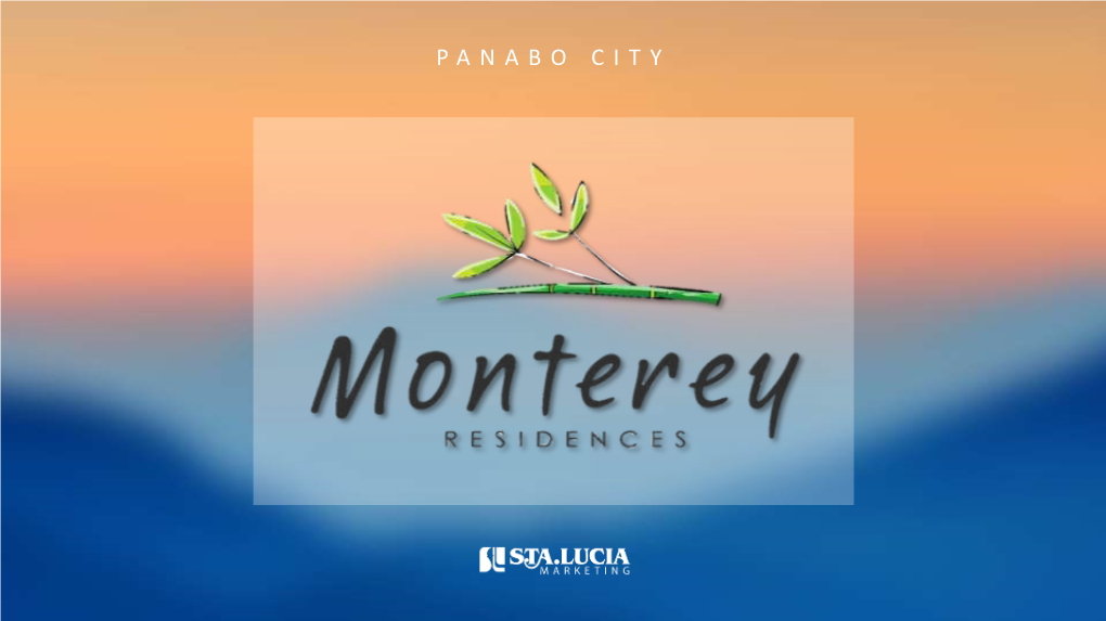 PANABO CITY PROJECT INFORMATION Monterey Is the First Project of Sta