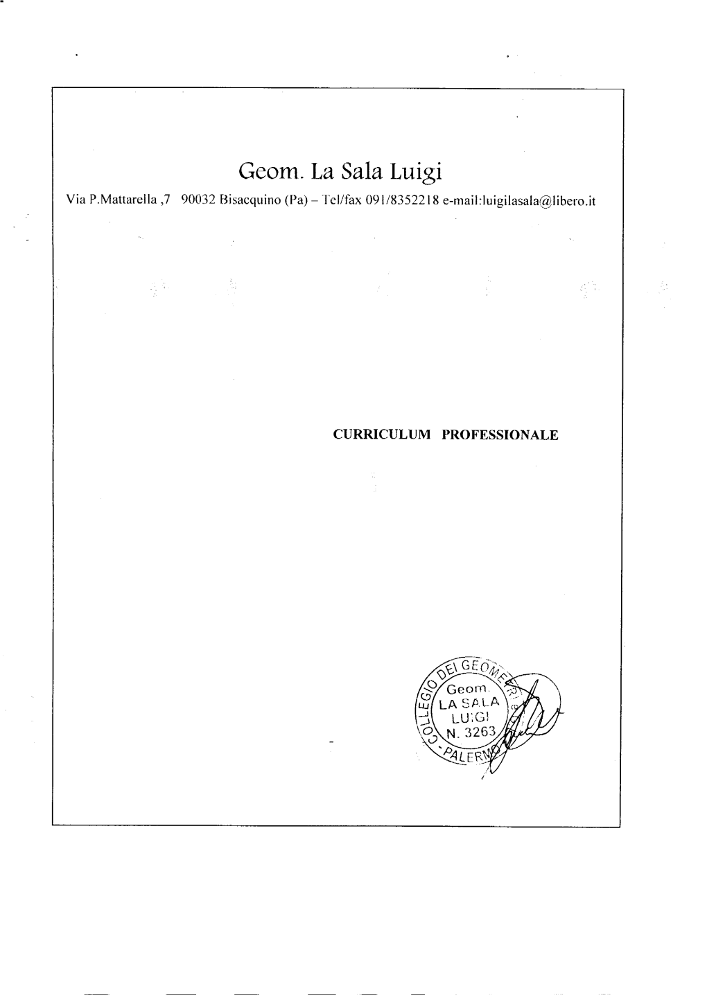 Geom. La Sala Luigi Via P.Mattarella ,7 90032 Bisacquino (Pa) - Tei/Fax 091/8352218 E-Mail:Luigilasala@Libero.It