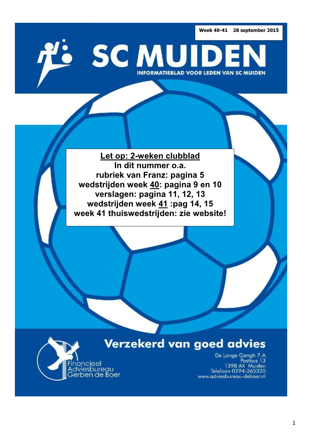 Let Op: 2-Weken Clubblad in Dit Nummer O.A. Rubriek Van Franz