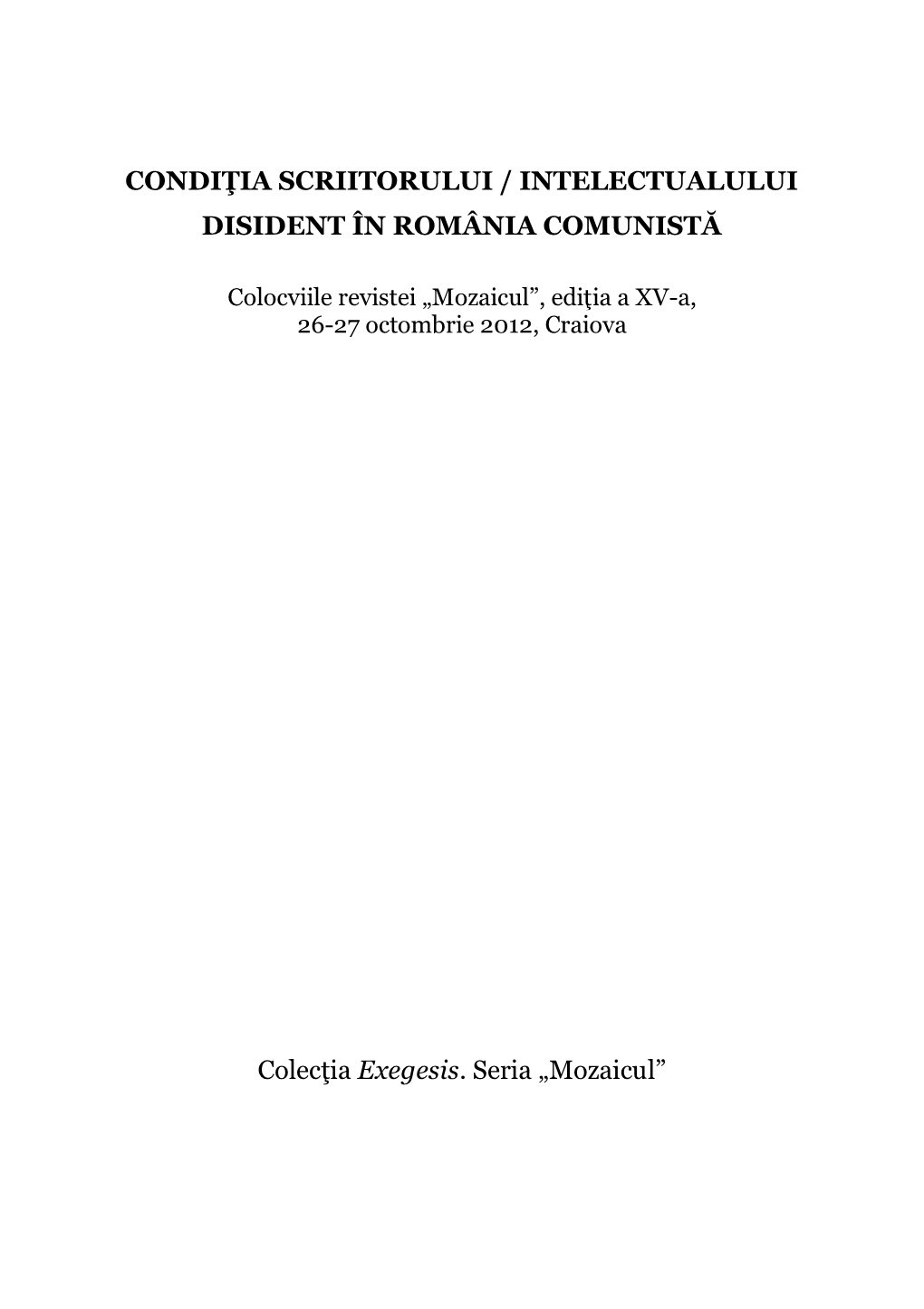 Condiţia Scriitorului / Intelectualului Disident În România Comunistă