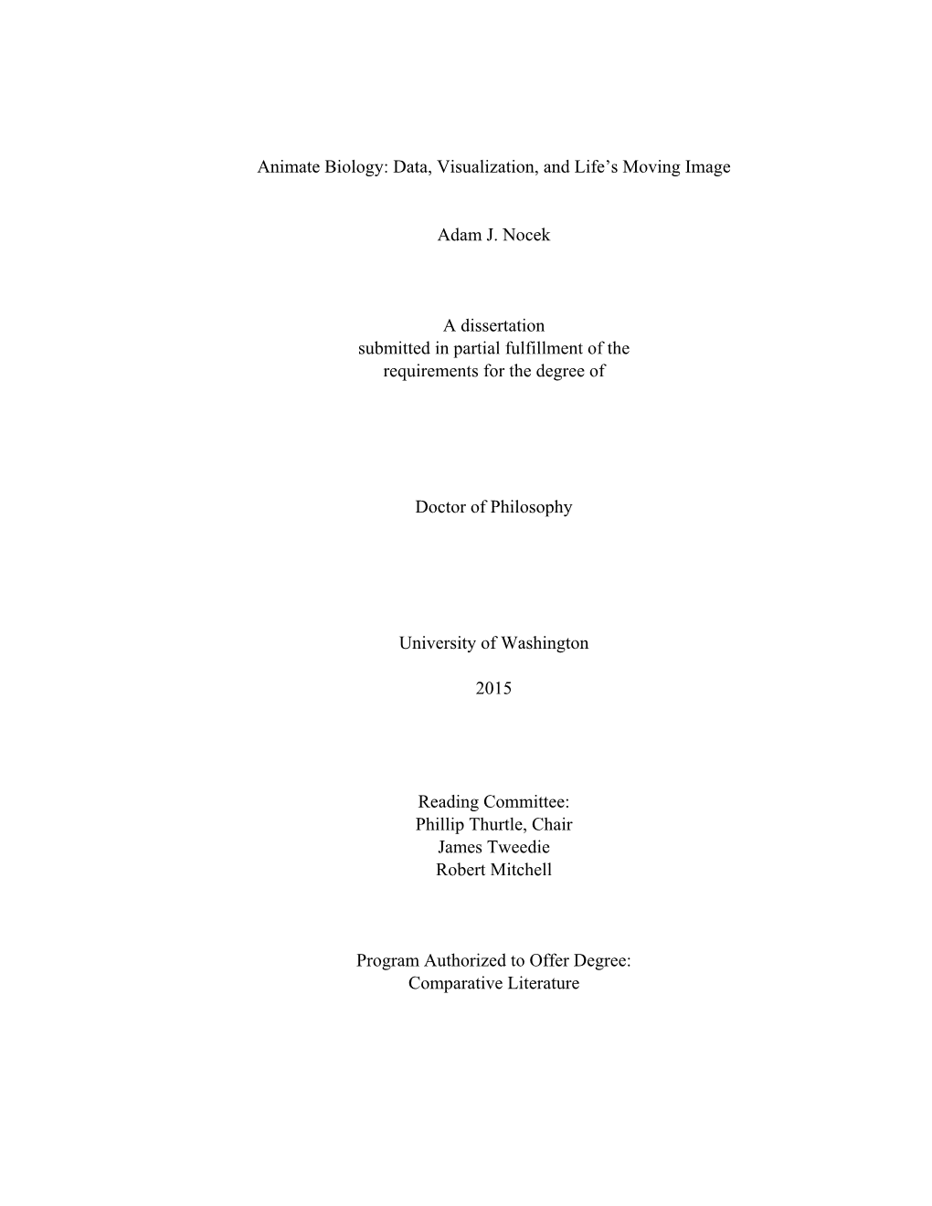 Animate Biology: Data, Visualization, and Life's Moving Image Adam J. Nocek a Dissertation Submitted in Partial Fulfillment Of