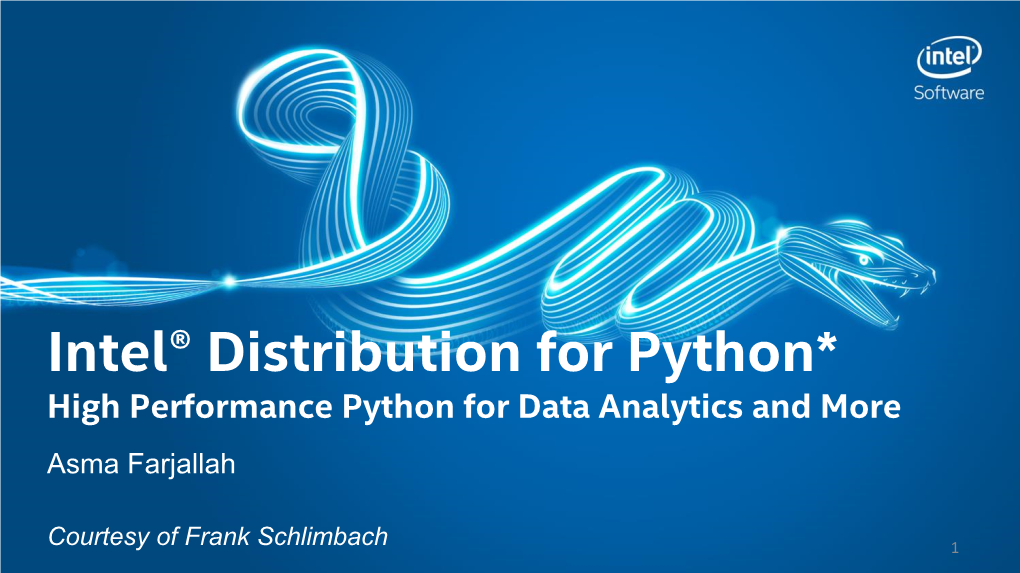 Intel® Distribution for Python* High Performance Python for Data Analytics and More Asma Farjallah