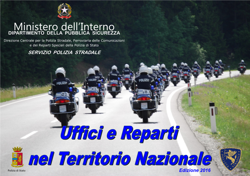 Ministero Dell'interno - Servizio Polizia Stradale Stampato Il: 29/03/2016 Pagina 1 Di 44 Uffici E Reparti Della Polizia Stradale Nel Territorio Nazionale