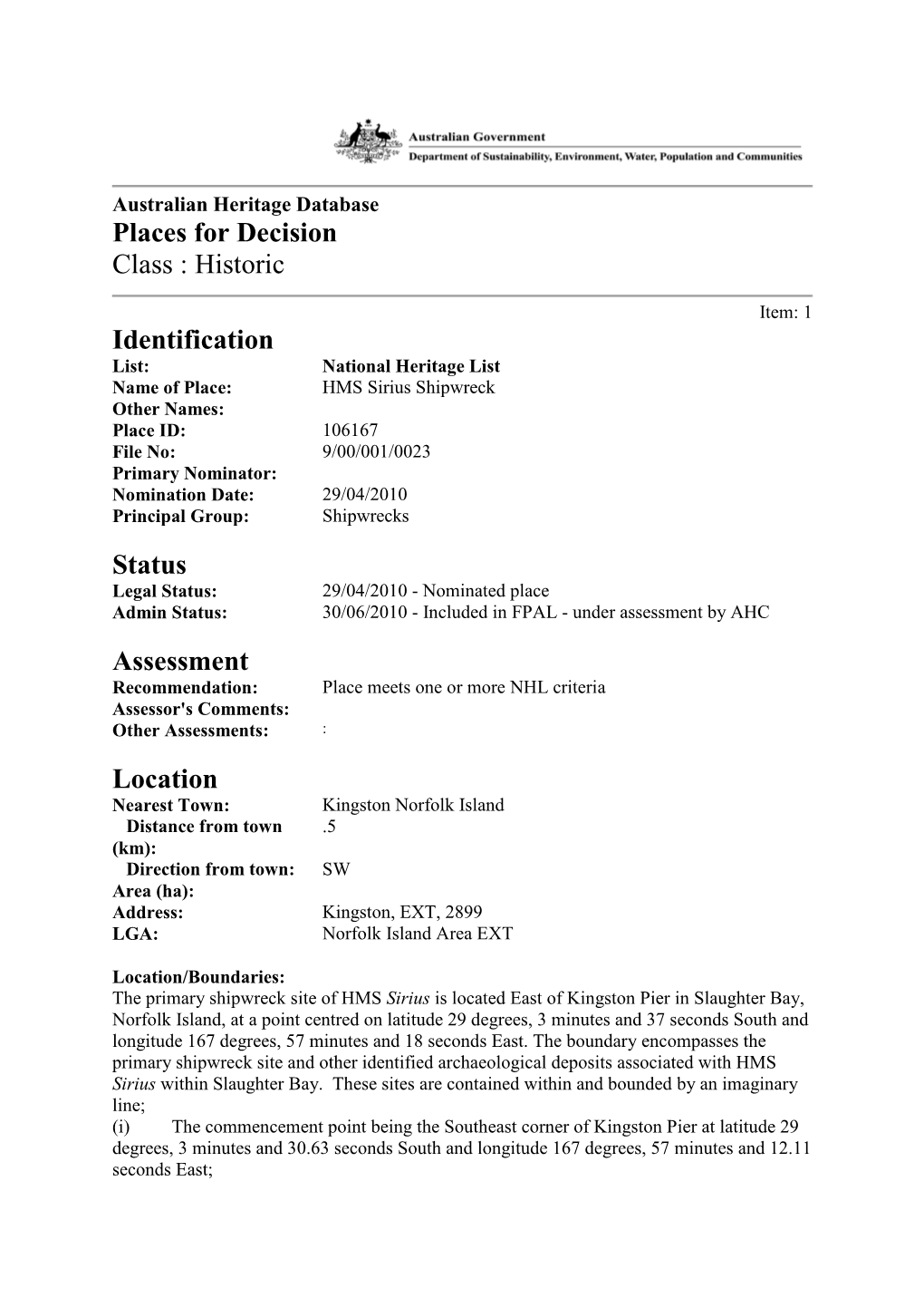 HMS Sirius Shipwreck Other Names: Place ID: 106167 File No: 9/00/001/0023 Primary Nominator: Nomination Date: 29/04/2010 Principal Group: Shipwrecks