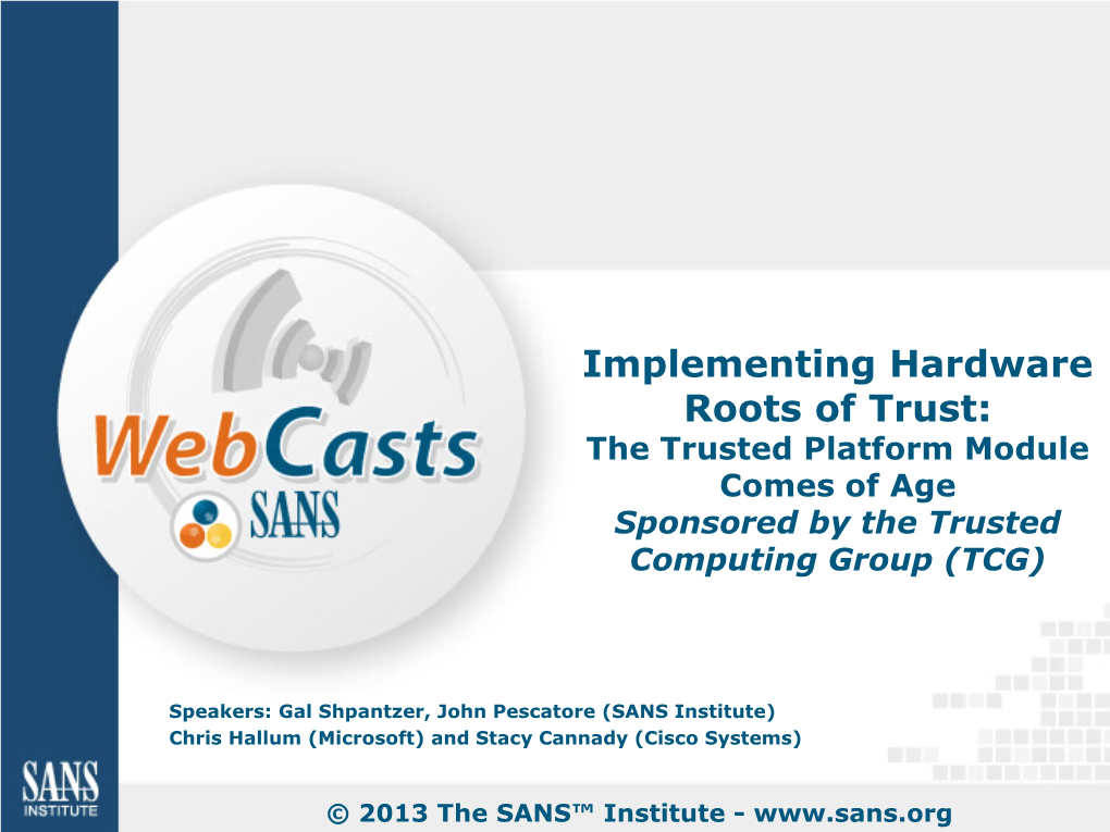 Implementing Hardware Roots of Trust: the Trusted Platform Module Comes of Age Sponsored by the Trusted Computing Group (TCG)