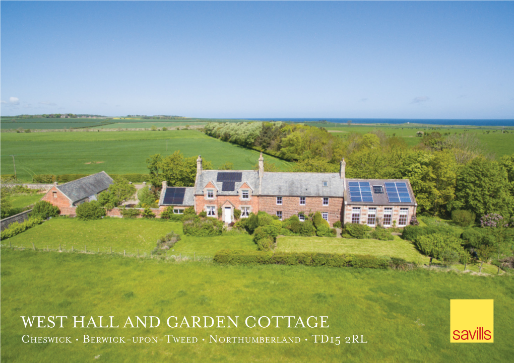 WEST HALL and GARDEN COTTAGE Cheswick • Berwick-Upon-Tweed • Northumberland • TD15 2RL