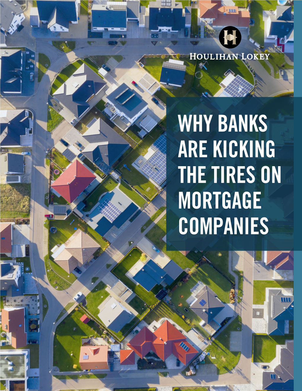 WHY BANKS ARE KICKING the TIRES on MORTGAGE COMPANIES Setting the Stage