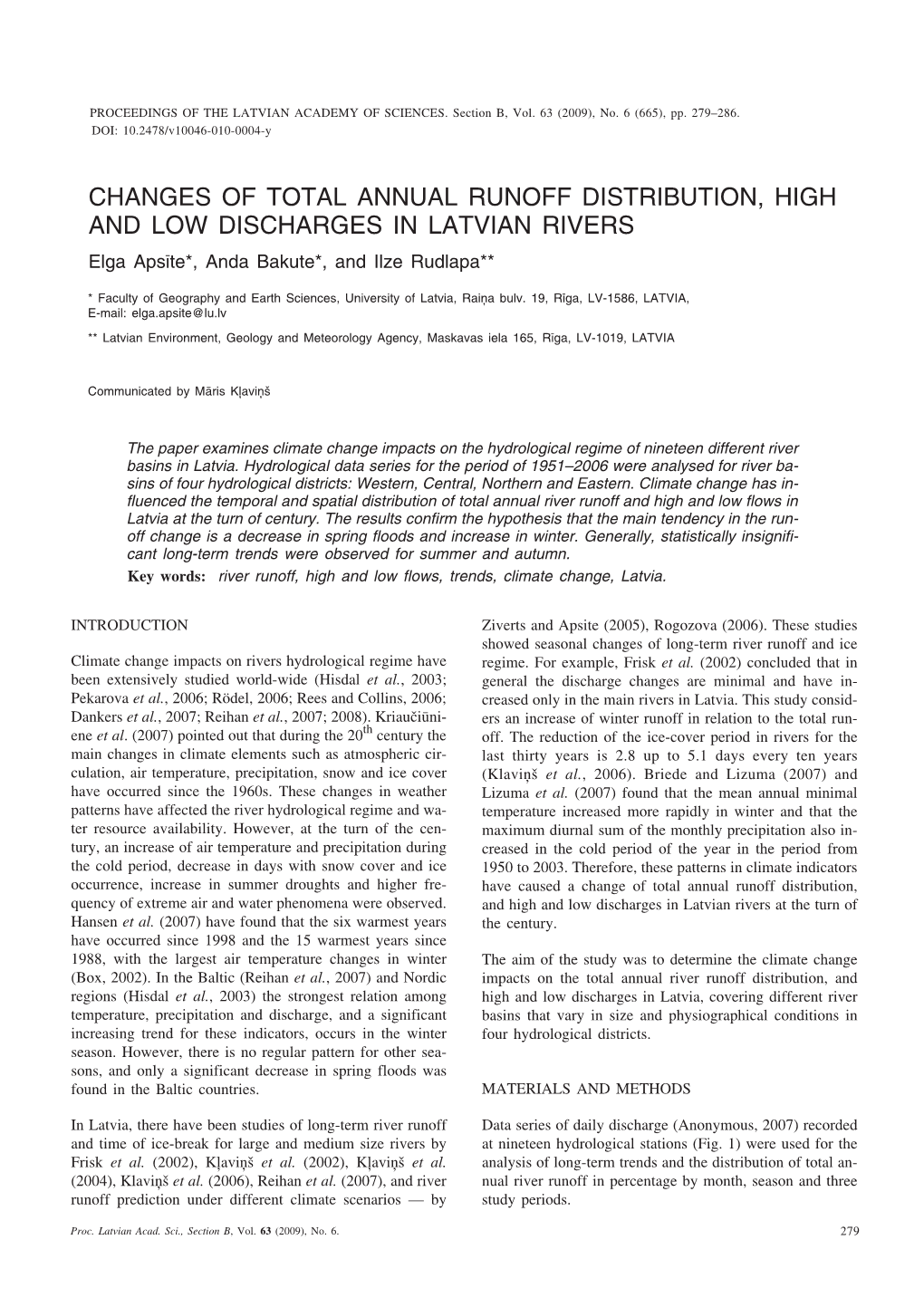 CHANGES of TOTAL ANNUAL RUNOFF DISTRIBUTION, HIGH and LOW DISCHARGES in LATVIAN RIVERS Elga Apsîte*, Anda Bakute*, and Ilze Rudlapa**