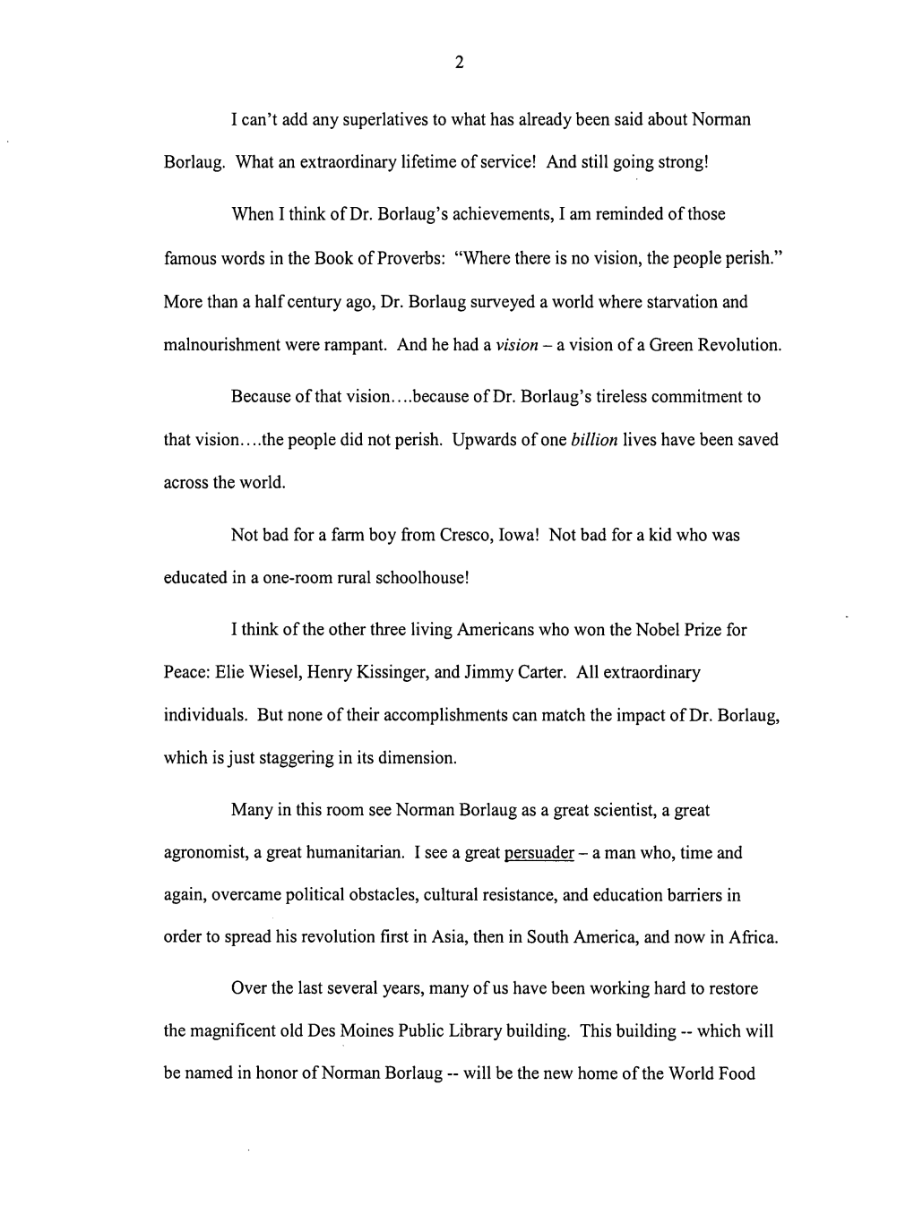 2 I Can't Add Any Superlatives to What Has Already Been Said About Norman Borlaug. What an Extraordinary Lifetime of Service! An