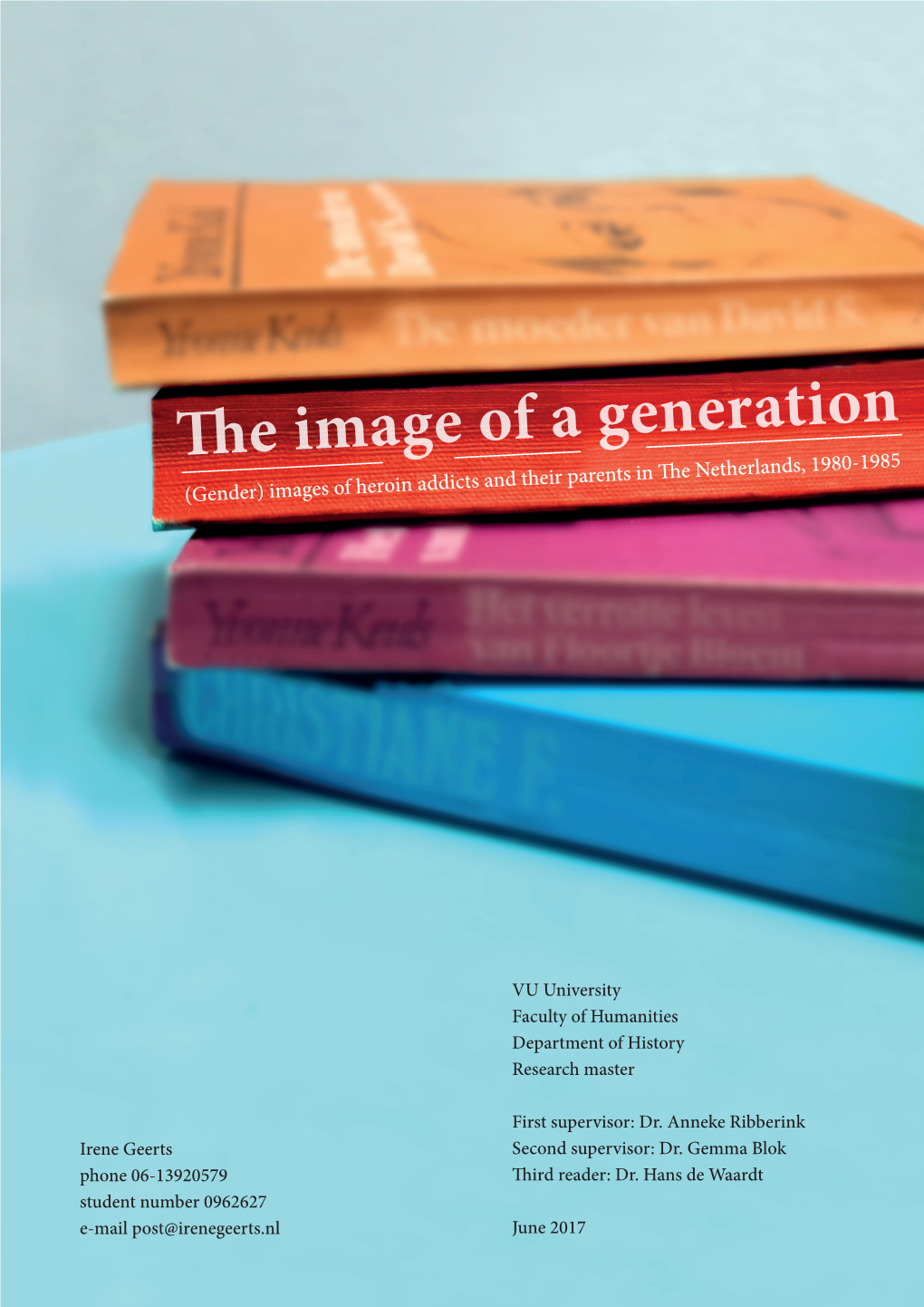 The Image of a Generation (Gender) Images of Heroin Addicts and Their Parents in the Netherlands, 1980-1985