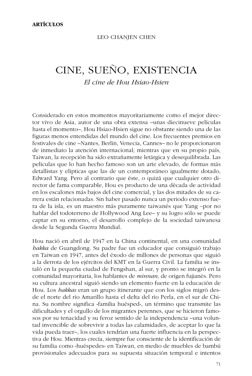 Leo Chanjen Chen Cine, Sueño, Existencia