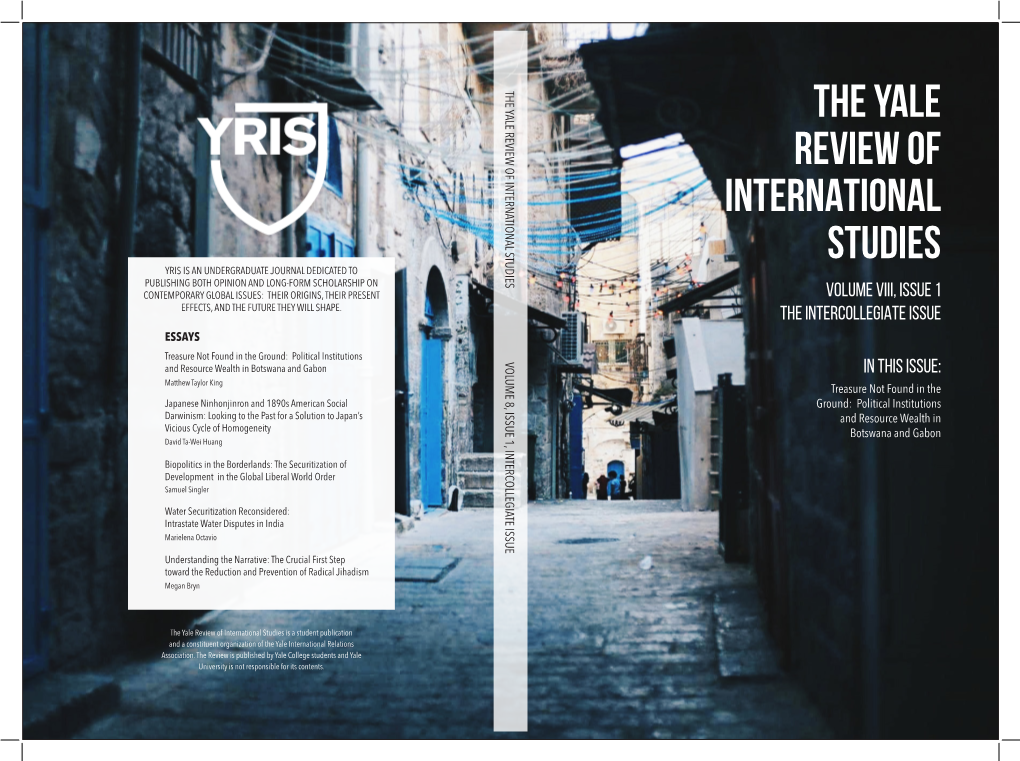 THE YALE REVIEW of INTERNATIONAL STUDIES VOLUME 8, ISSUE 1, INTERCOLLEGIATE ISSUE University Is Not Responsible for Its Contents