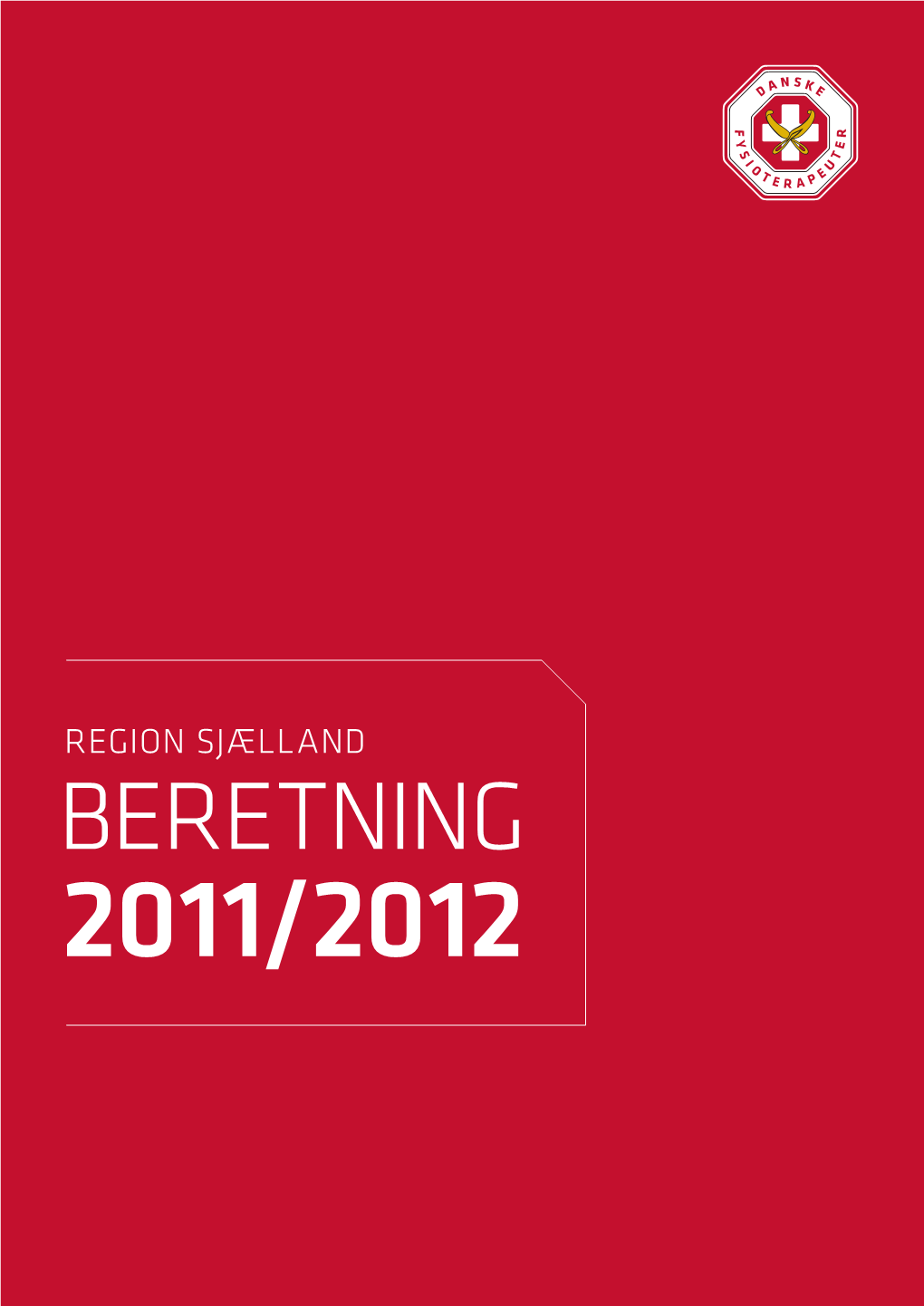 Beretning 2011/2012 2 | Indhold Danske Fysioterapeuters Beretning 2011/2012 | Region Sjælland