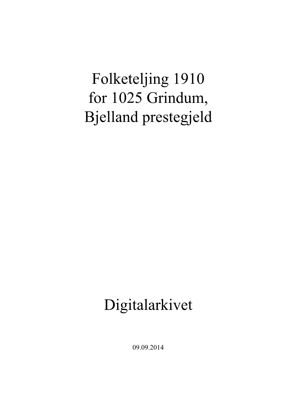 Folketeljing 1910 for 1025 Grindum, Bjelland Prestegjeld Digitalarkivet