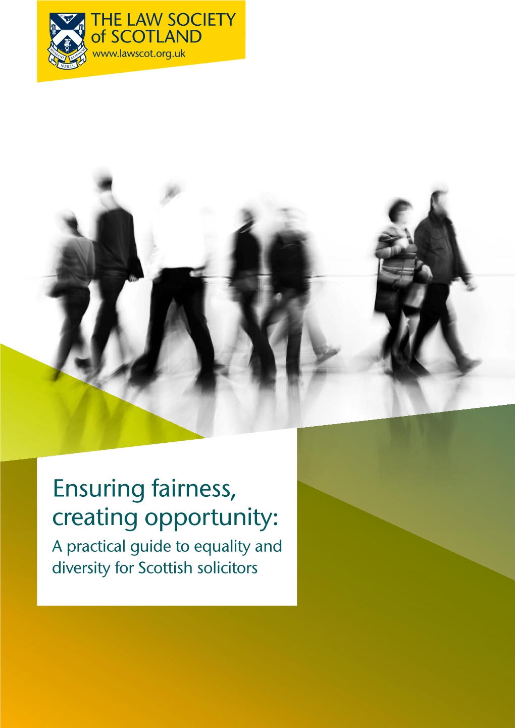 Ensuring Fairness, Creating Opportunity: a Practical Guide to Equality and Diversity for Scottish Solicitors