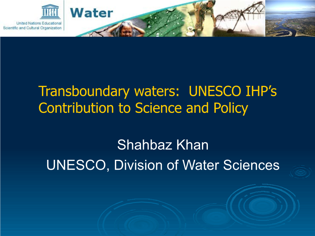 Transboundary Waters: UNESCO IHP’S Contribution to Science and Policy