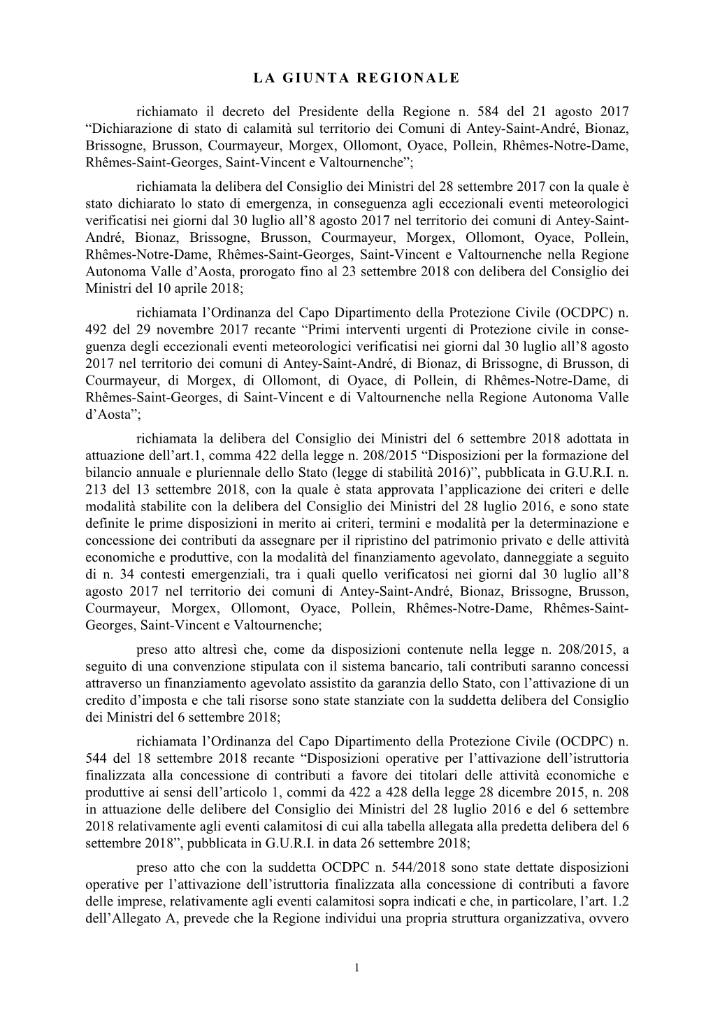 LA GIUNTA REGIONALE Richiamato Il Decreto Del Presidente Della Regione N. 584 Del 21 Agosto 2017 “Dichiarazione Di Stato Di Ca