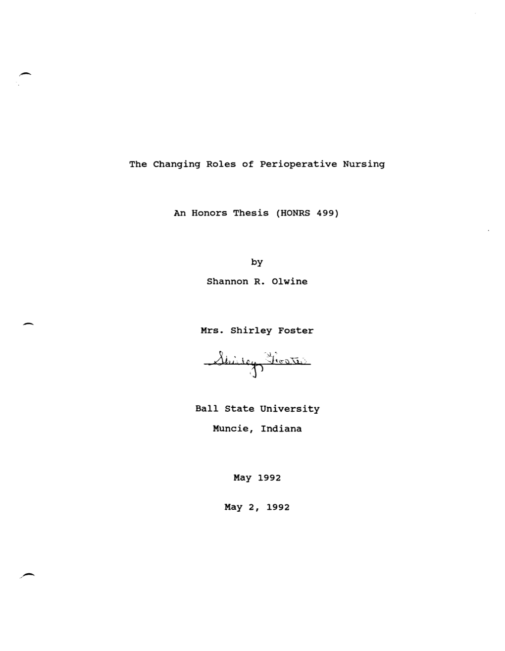 The Changing Roles of Perioperative Nursing an Honors Thesis (HONRS 499) Shannon R. Olwine Mrs. Shirley Foster Ball State Univer