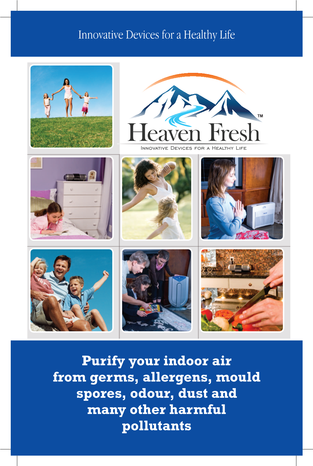 Purify Your Indoor Air from Germs, Allergens, Mould Spores, Odour, Dust and Many Other Harmful Pollutants Table of Contents