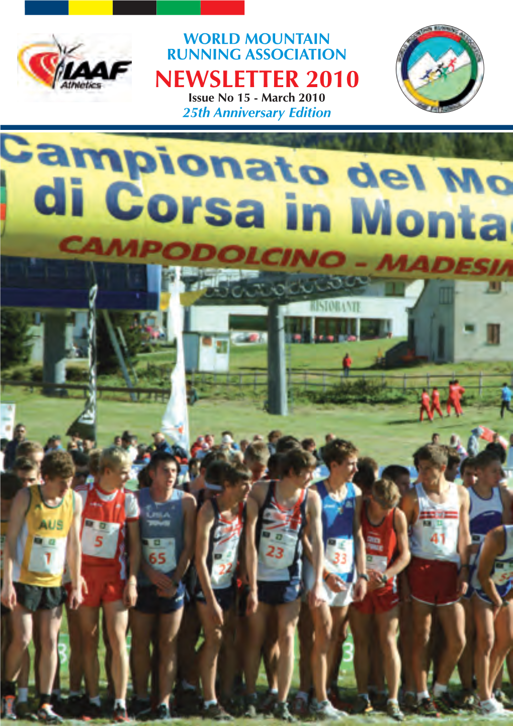 NEWSLETTER 2010 Issue No 15 - March 2010 25Th Anniversary Edition WORLD MOUNTAIN RUNNING ASSOCIATION Message from the WMRA President – Bruno Gozzelino