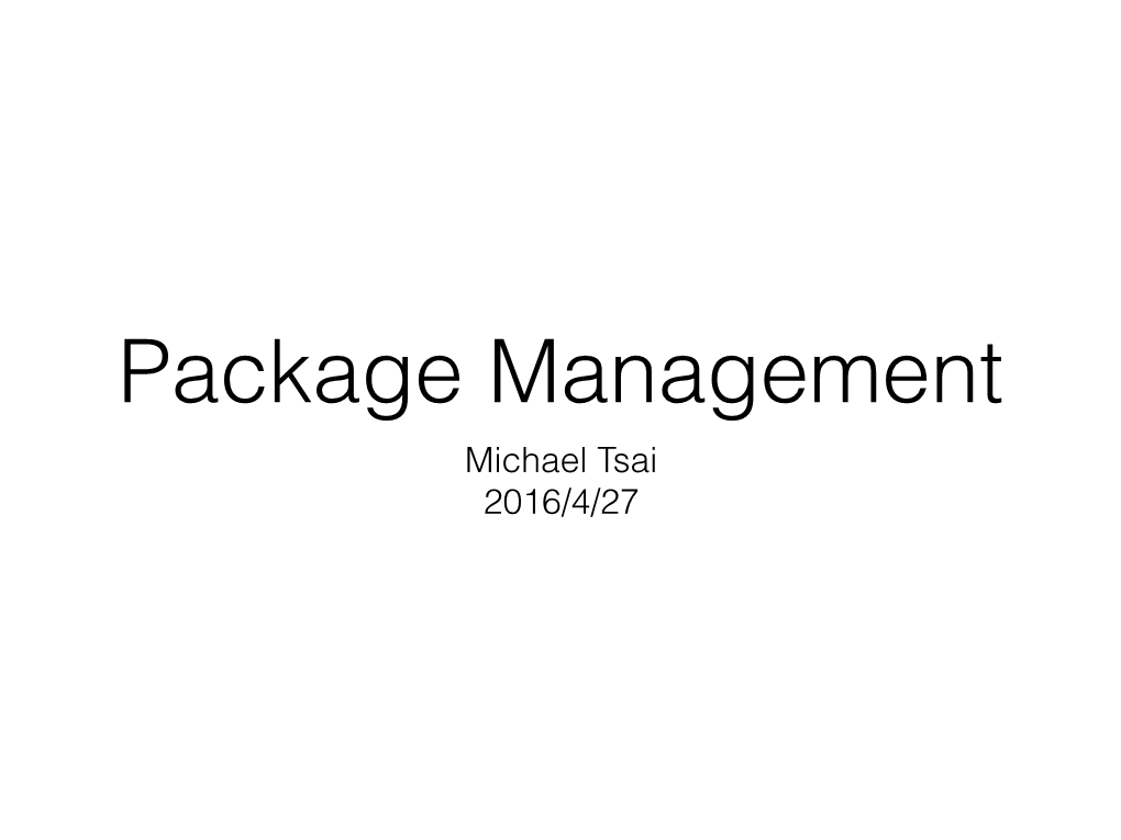Package Management Michael Tsai 2016/4/27 Pxeboot