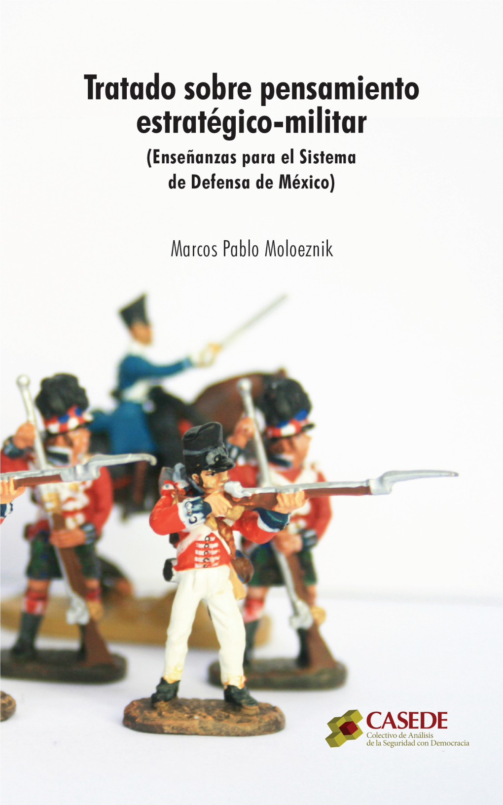 Tratado Sobre Pensamiento Estratégico-Militar (Enseñanzas Para El Sistema De Defensa De México)