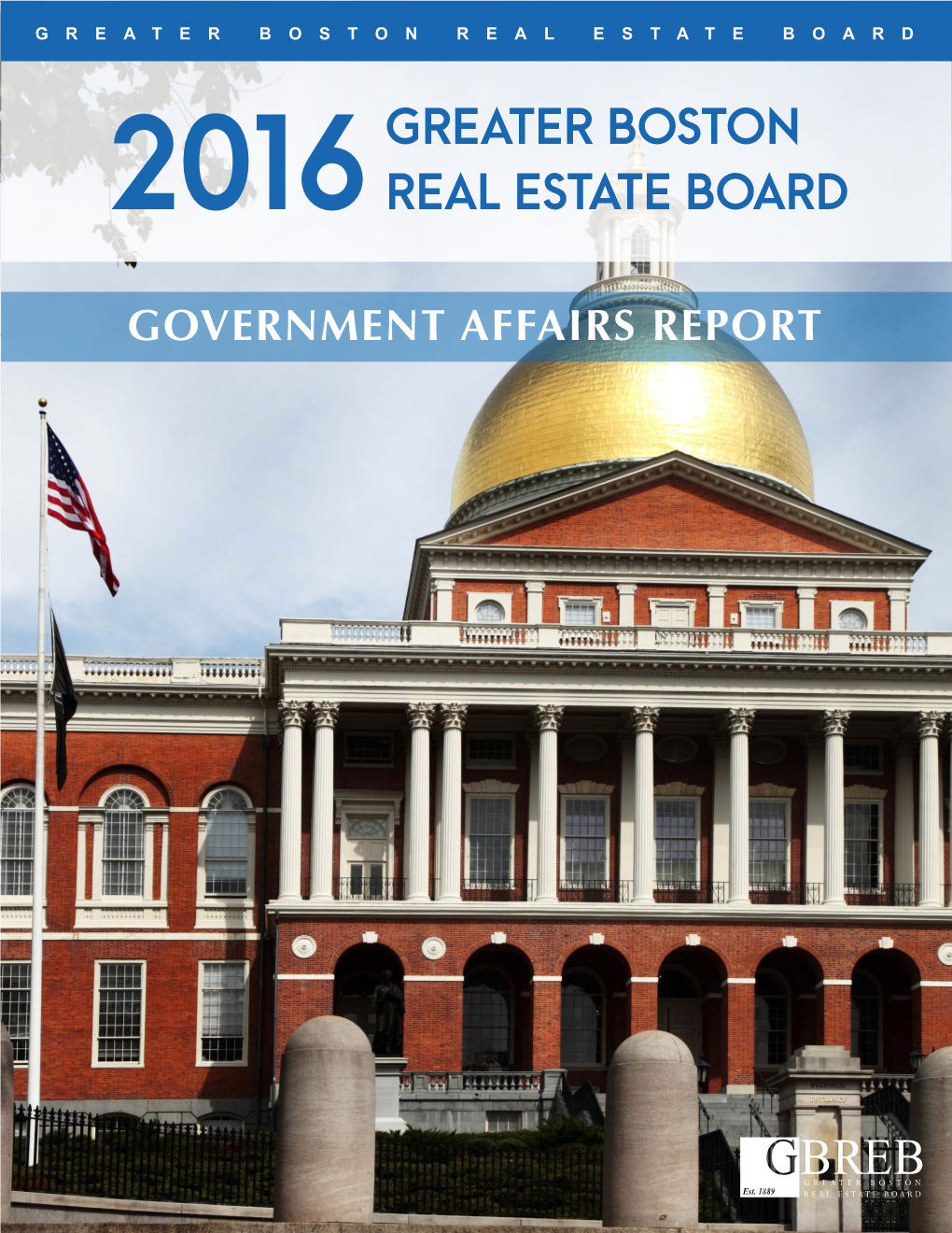 2016 Gov’T Affairs Report GREATER BOSTON 2016 REAL ESTATE BOARD