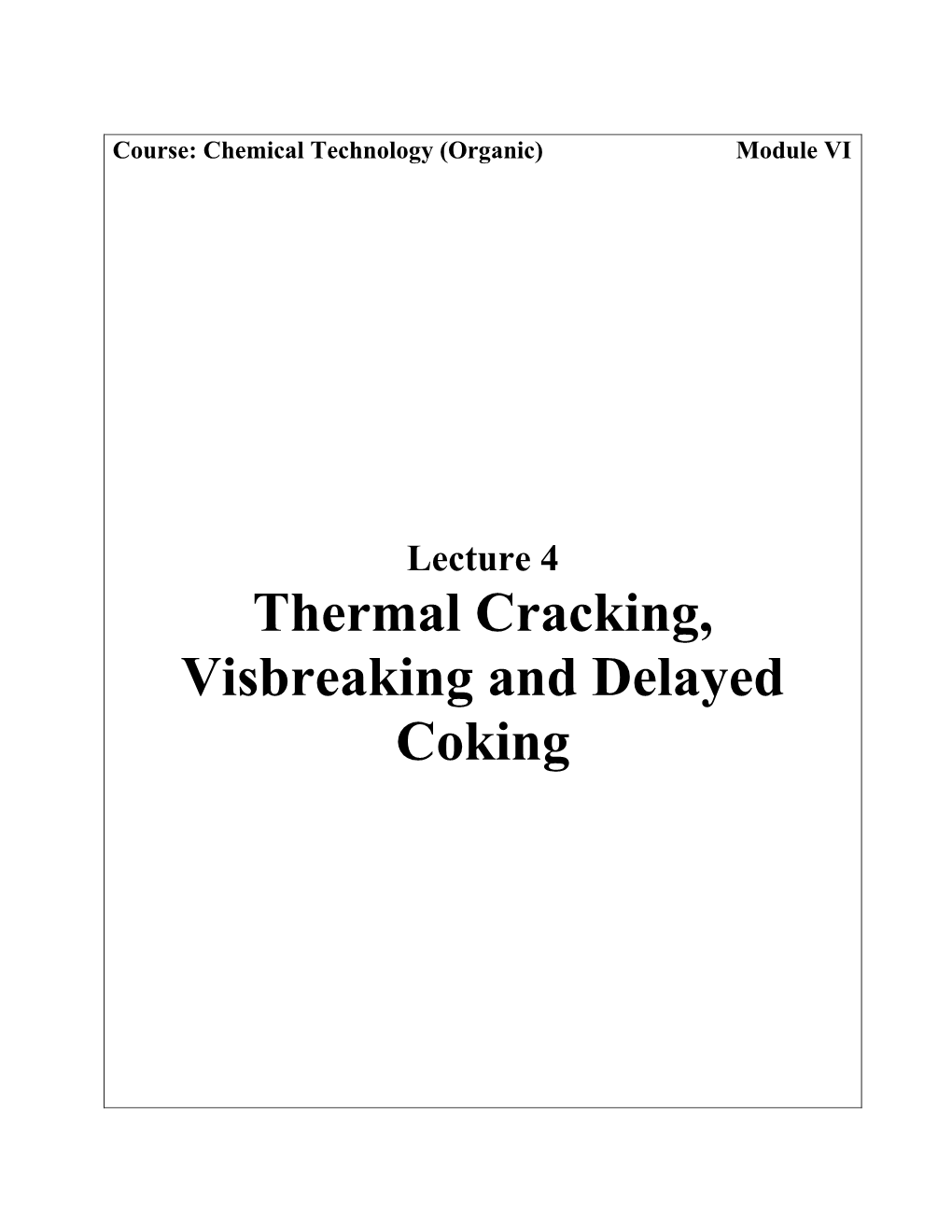 Thermal Cracking, Visbreaking and Delayed Coking