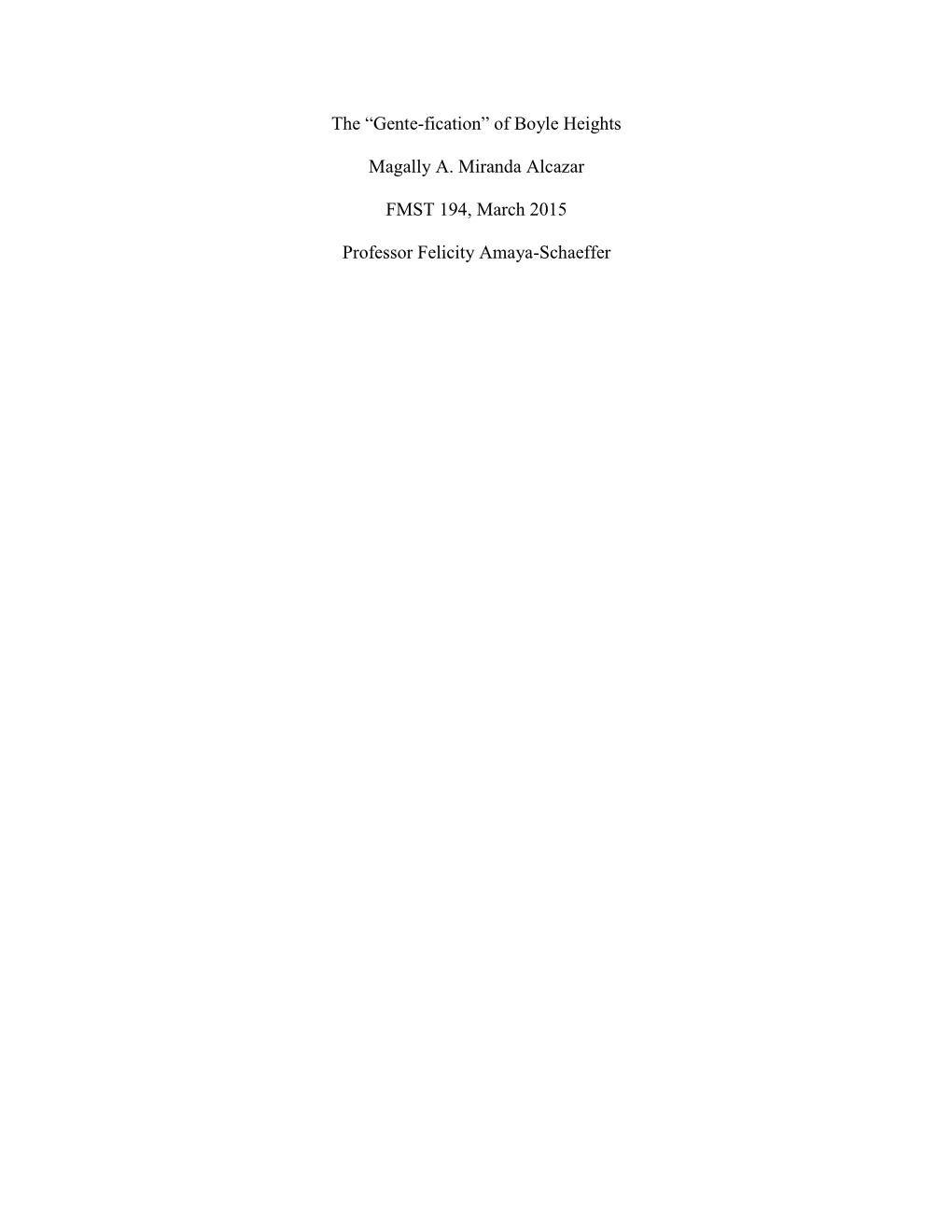 The “Gente-Fication” of Boyle Heights Magally A. Miranda Alcazar FMST 194, March 2015 Professor Felicity Amaya-Schaeffer