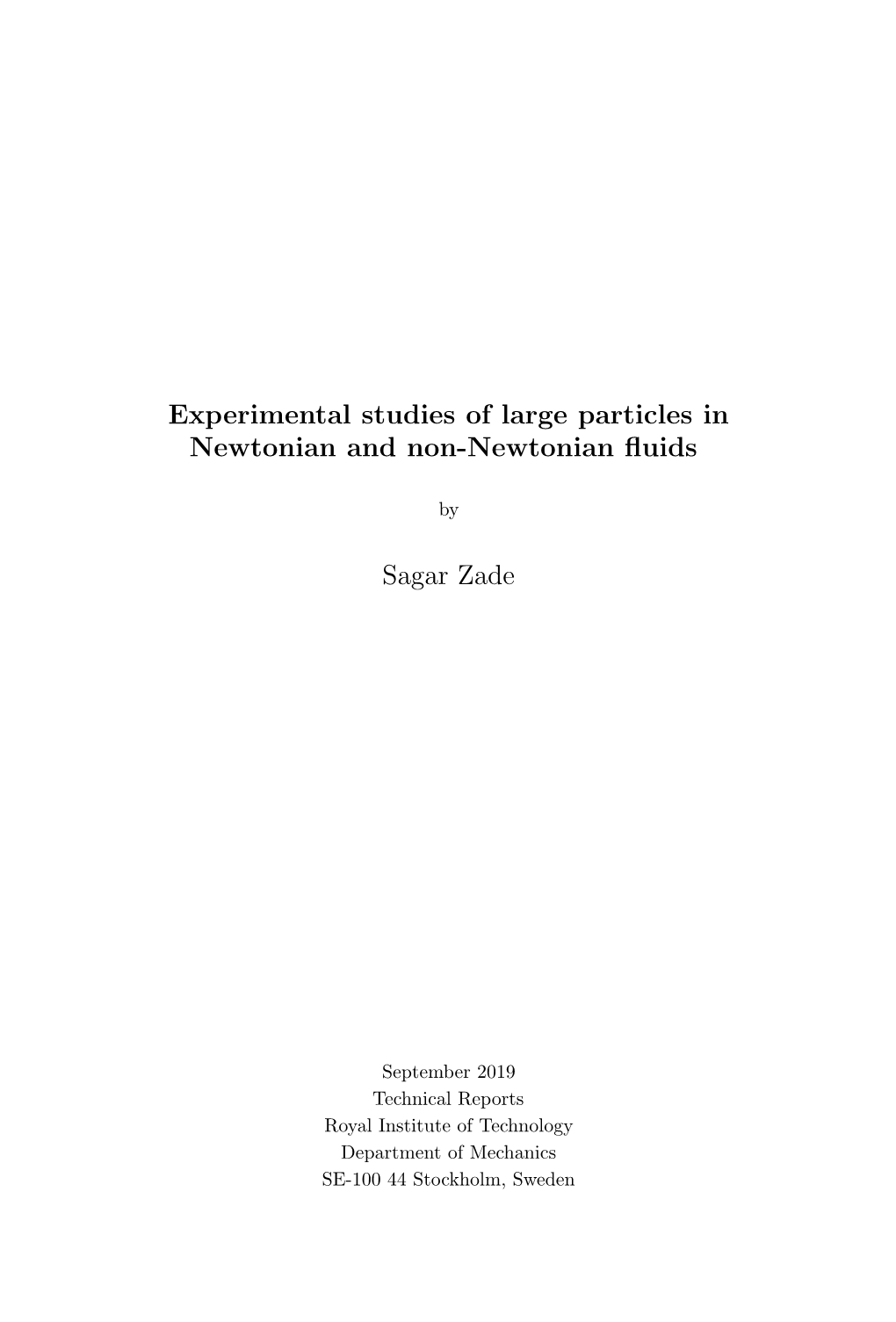 Experimental Studies of Large Particles in Newtonian and Non-Newtonian Fluids Sagar Zade