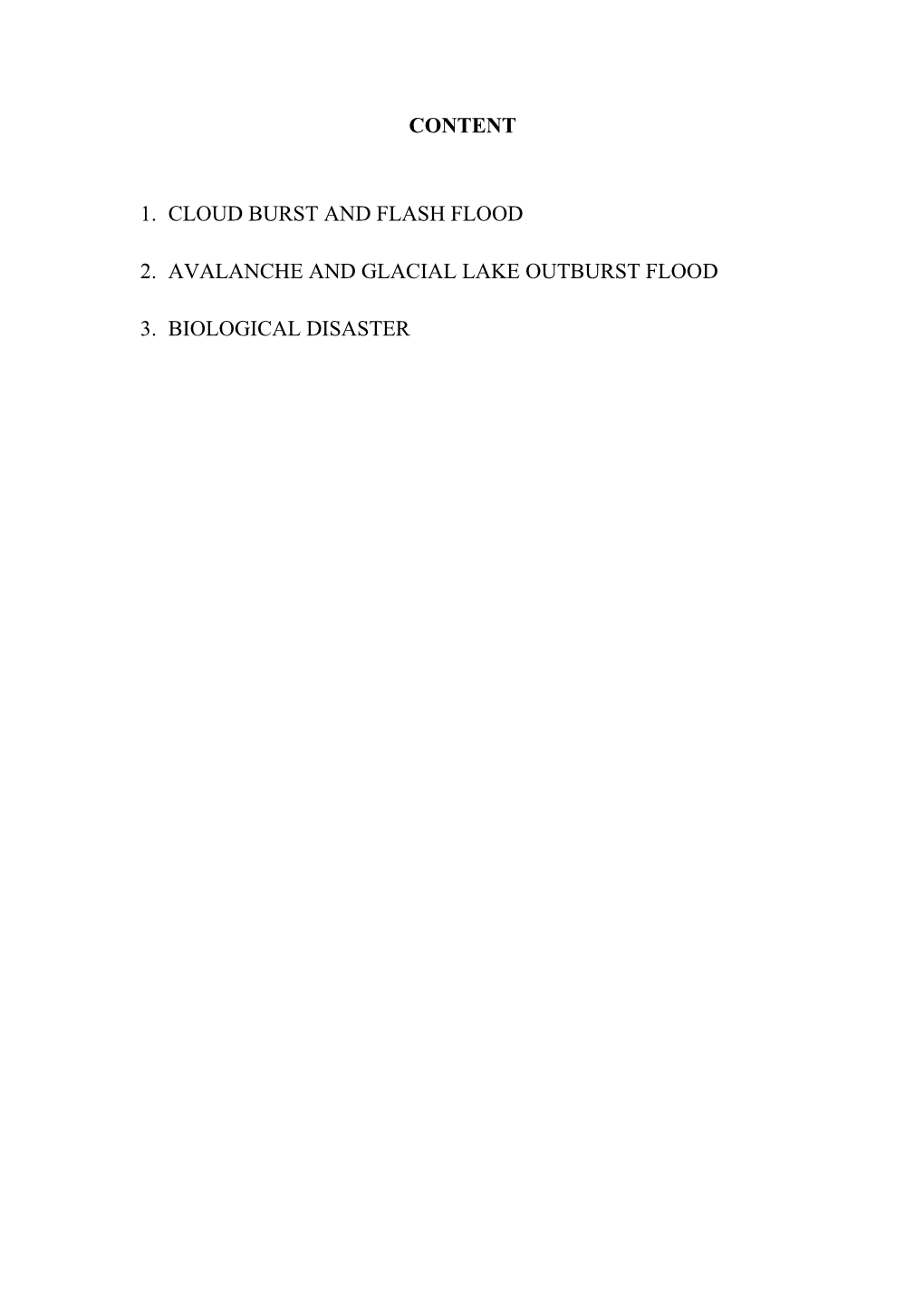 Content 1. Cloud Burst and Flash Flood 2. Avalanche and Glacial Lake Outburst Flood 3. Biological Disaster