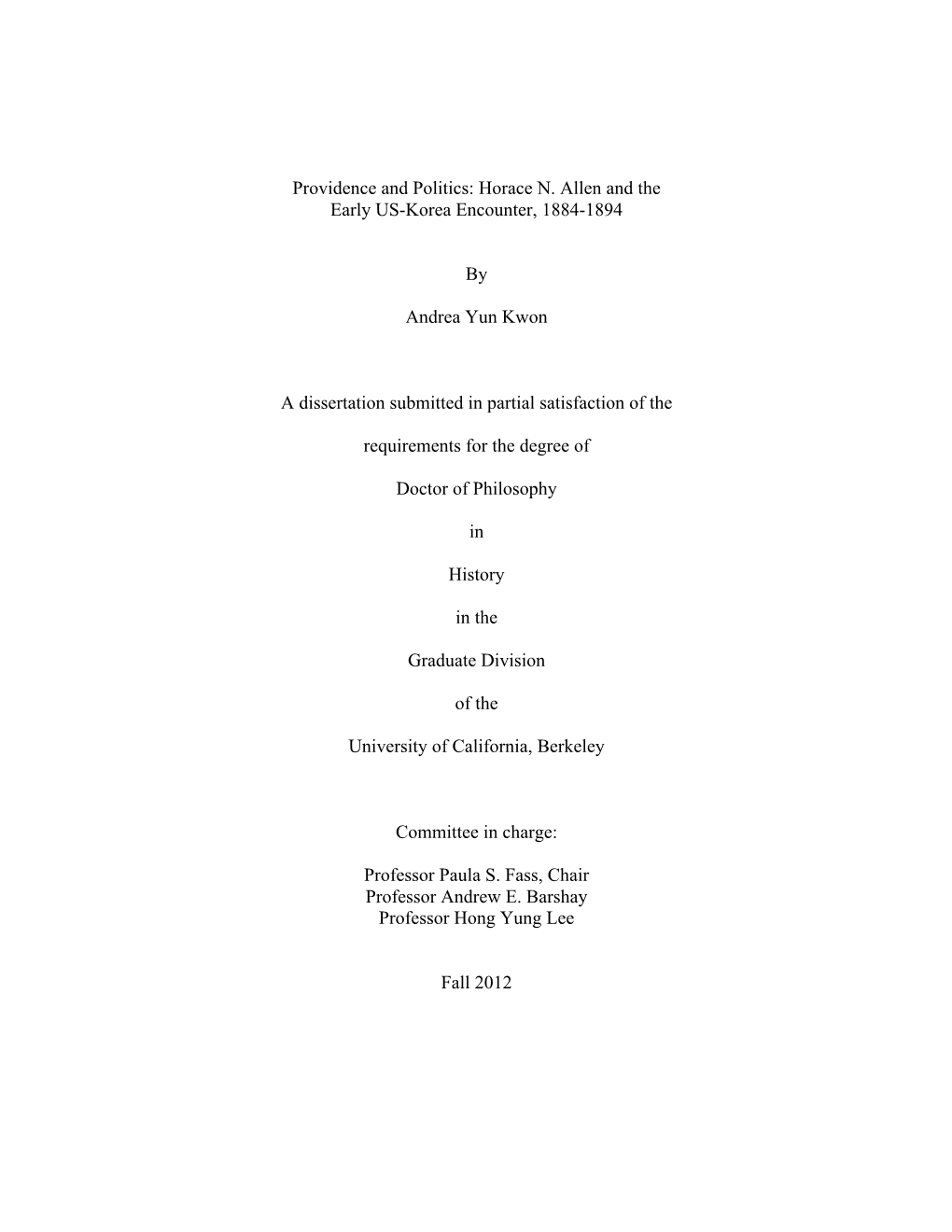 Providence and Politics: Horace N. Allen and the Early US-Korea Encounter, 1884-1894 by Andrea Yun Kwon a Dissertation Submitte