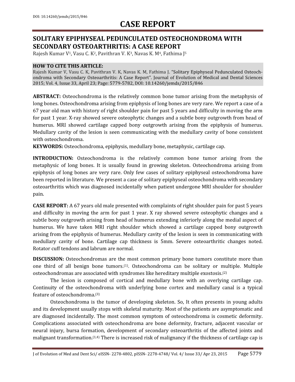 CASE REPORT SOLITARY EPIPHYSEAL PEDUNCULATED OSTEOCHONDROMA with SECONDARY OSTEOARTHRITIS: a CASE REPORT Rajesh Kumar V1, Vasu C