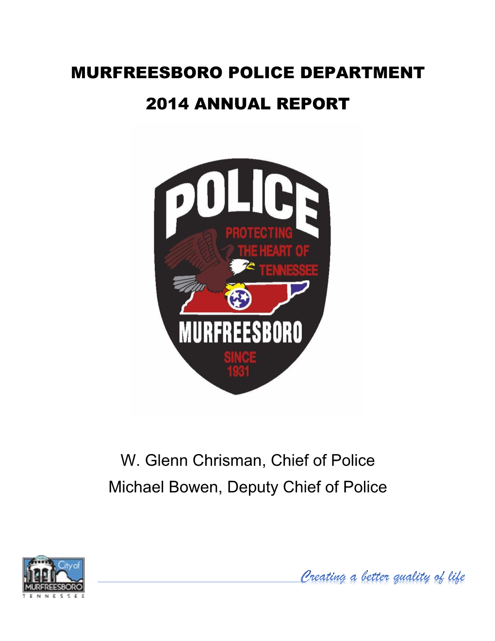 MURFREESBORO POLICE DEPARTMENT 2014 ANNUAL REPORT W. Glenn Chrisman, Chief of Police Michael Bowen, Deputy Chief of Police