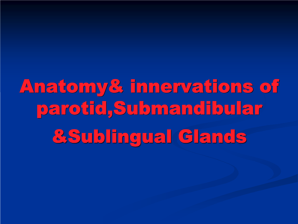 Parotid Gland  It Is the Largest Salivary Gland (Serous)