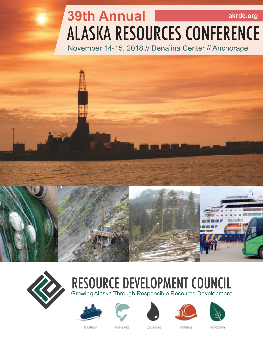 ALASKA RESOURCES CONFERENCE November 14-15, 2018 // Dena’Ina Center // Anchorage