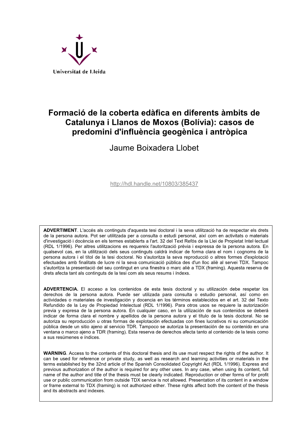 Formació De La Coberta Edàfica En Diferents Àmbits De Catalunya I Llanos De Moxos (Bolívia): Casos De Predomini D'influència Geogènica I Antròpica