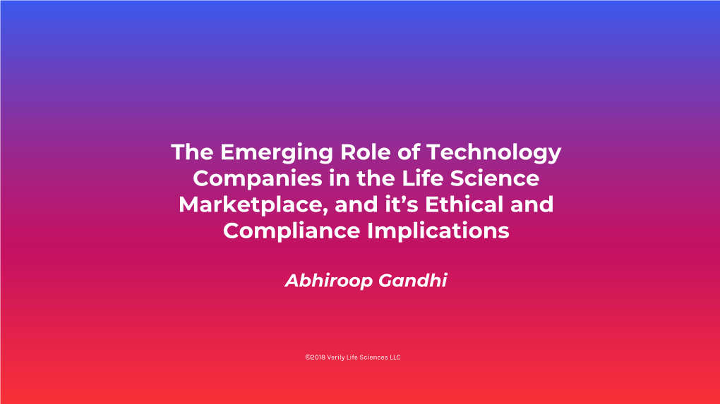 The Emerging Role of Technology Companies in the Life Science Marketplace, and It’S Ethical and Compliance Implications