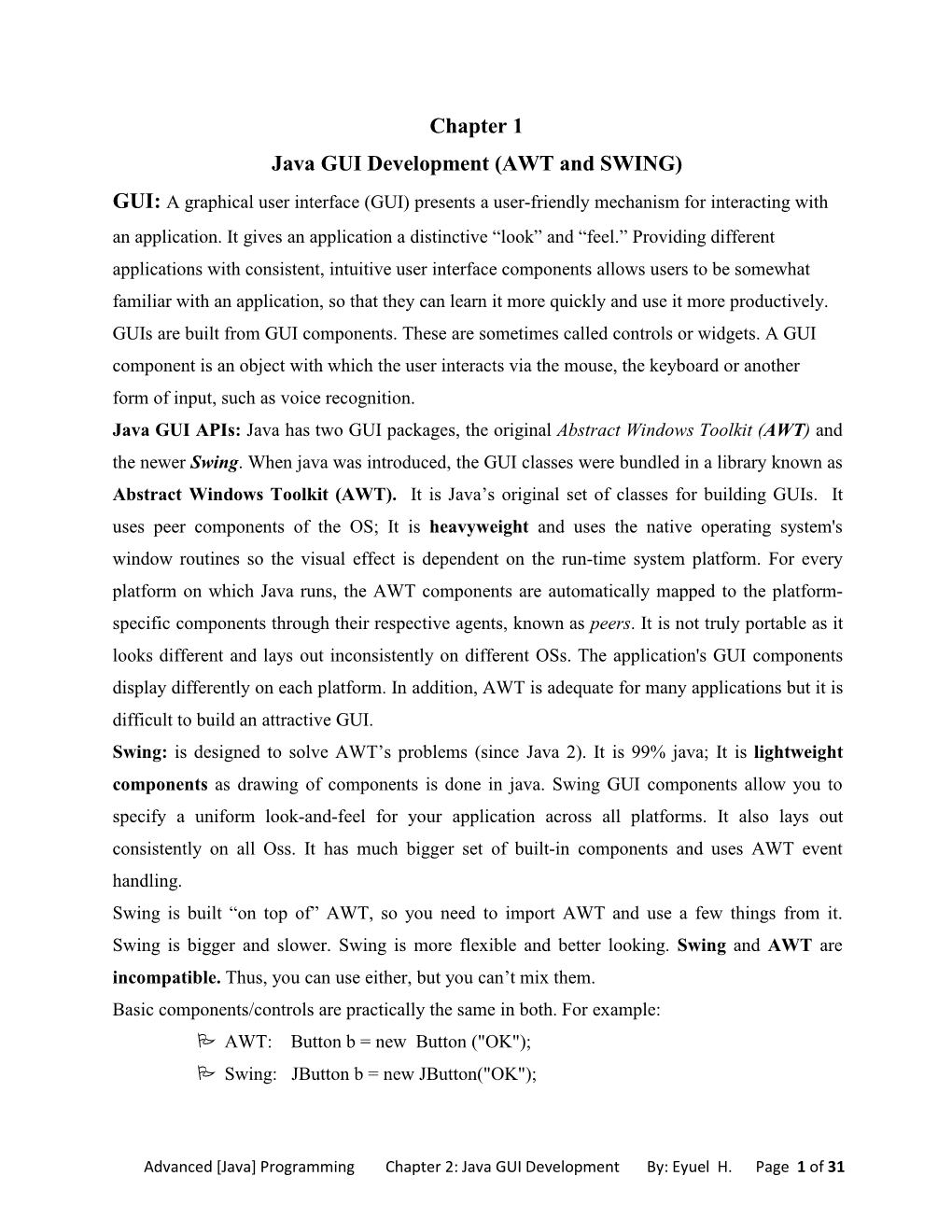 Chapter 1 Java GUI Development (AWT and SWING) GUI: a Graphical User Interface (GUI) Presents a User-Friendly Mechanism for Interacting with an Application