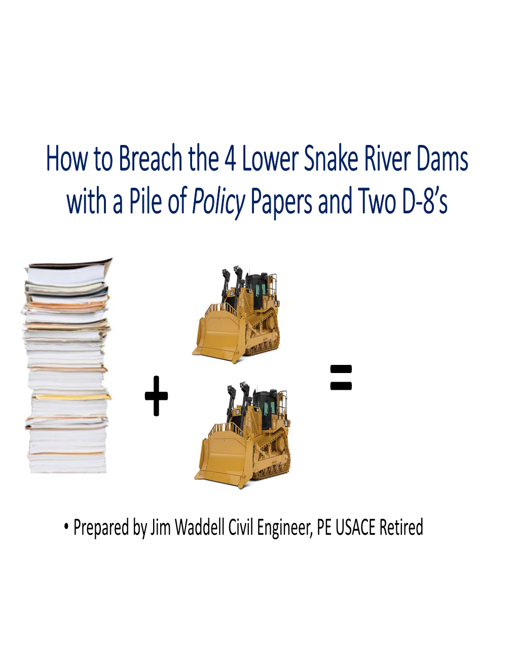 How to Breach the 4 Lower Snake River Dams with a Pile of Policy Papers and Two D‐8’S