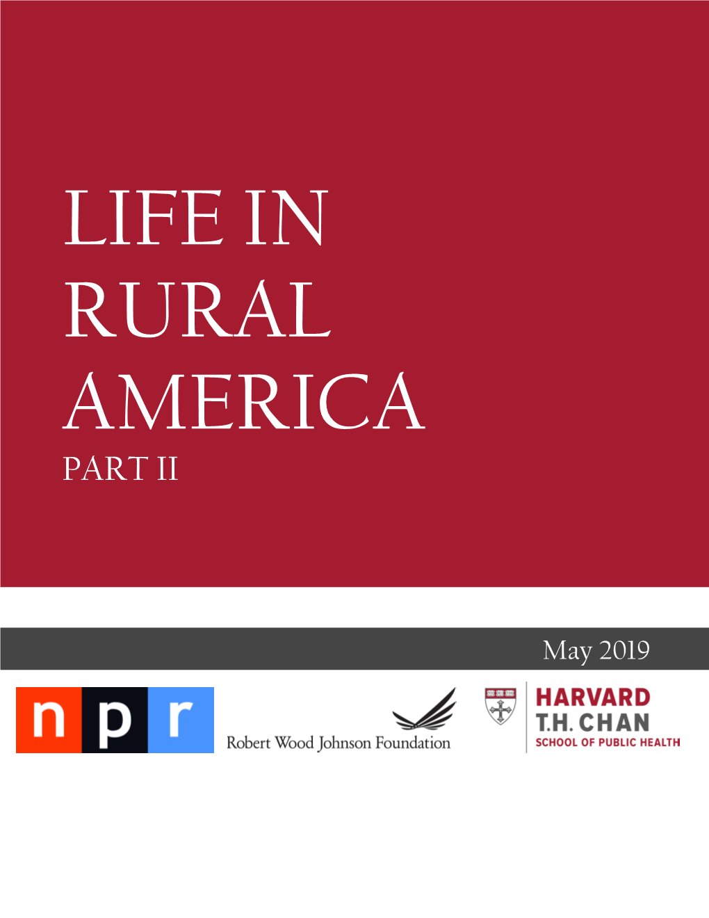 Life in Rural America—Part II Report Is Based on a Survey Conducted for NPR, the Robert Wood Johnson Foundation, and the Harvard T.H